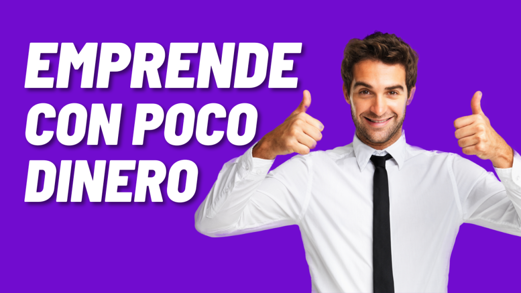 como emprender un negocio con poco dinero